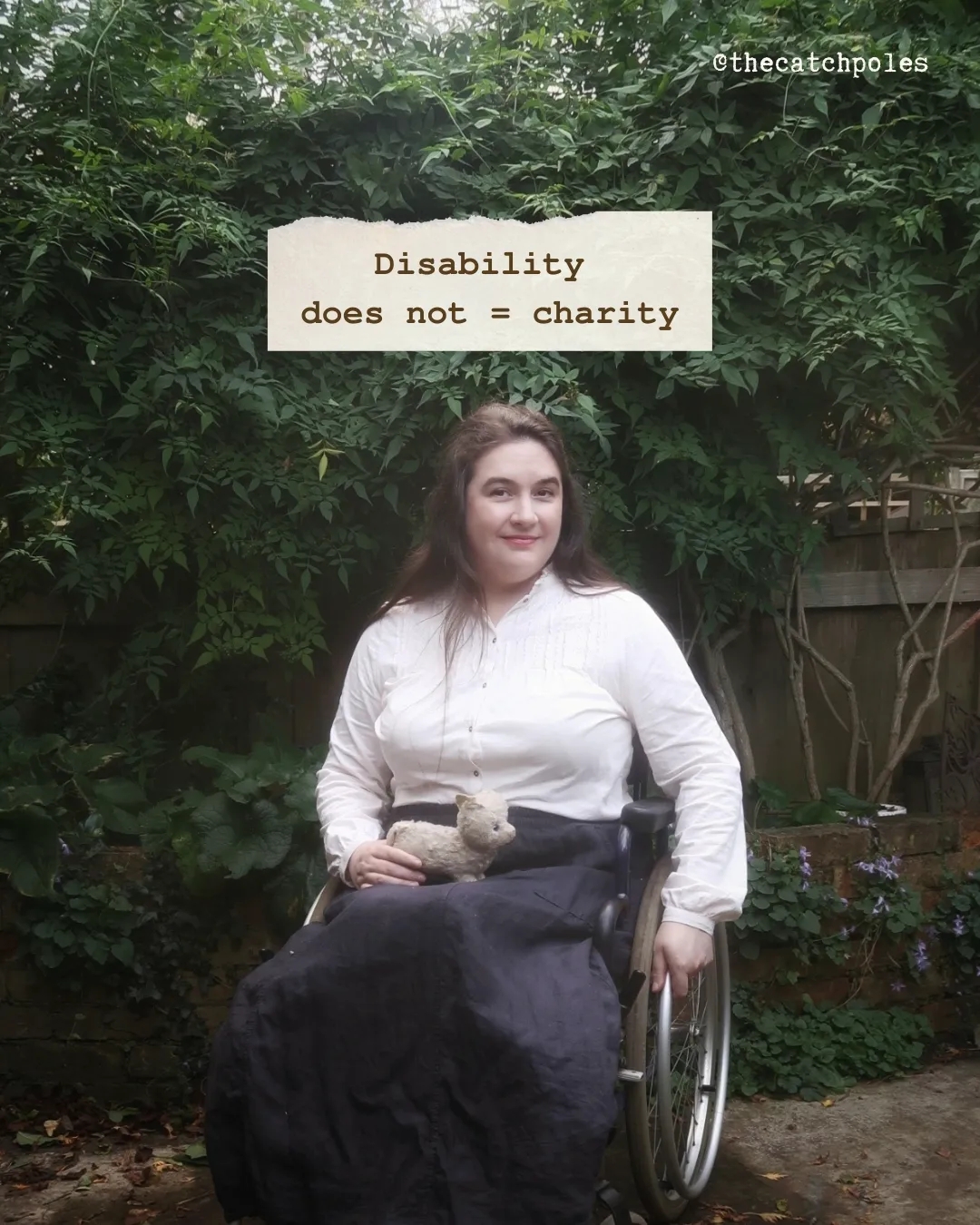 A photo of me - a white wheelchair user with long brown hair - in my garden. Text reads 'Disability does not = charity'